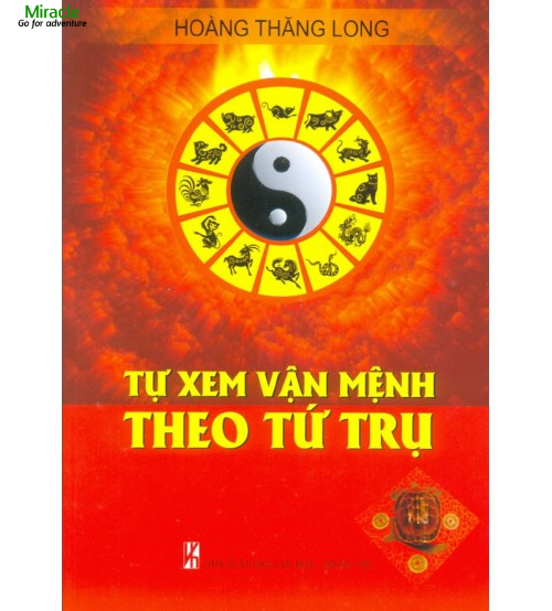 Tự Xem Vận Mệnh Theo Tứ Trụ – Hoàng Thăng Long